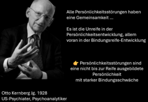 Nach Otto Kernberg sind Persönlichkeitsstörungen unreife Stufen in der Entwicklung einer reifen Bindungsstufe