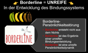 Borderline ist keine Krankheit. Borderline ist eine unreife in der Bindungsreife-Entwicklung unserer Persönlichkeit