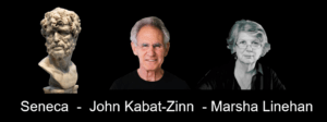 Achtsamkeit wird durch Seneca, Marsha Linehan und John Kabat-Zinn in den Mittelpunkt des Denkens gerückt.