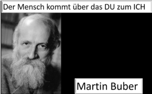 Martin Buber - Der Mensch kommt nur über das Du zum Ich