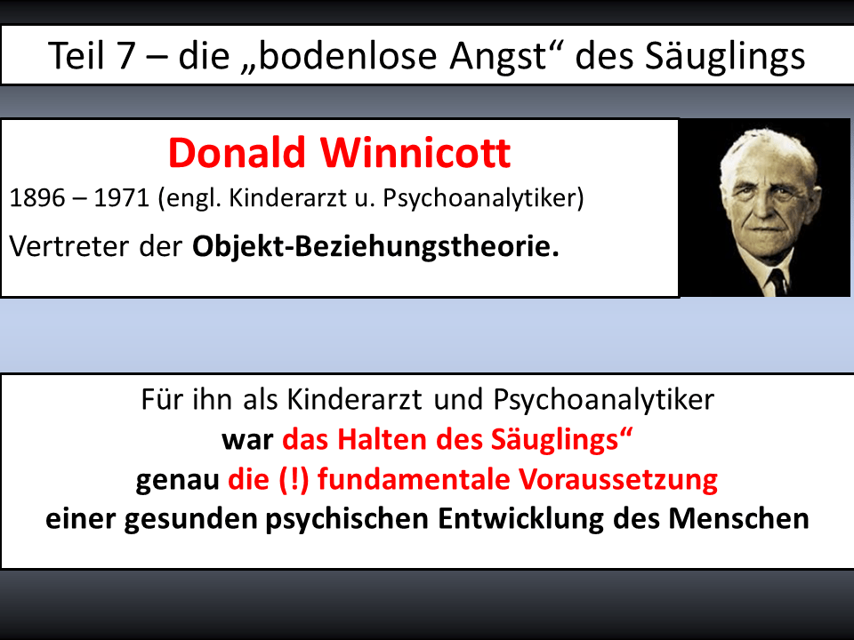 (7) Woher kommt diese bodenlose Angst des Säuglings? Donald Winicott