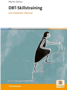 DAs DBT Skillstraining Patienten Manual Mit Skills zu einem sinnerfüllten Leben Für Patient:innen: DBT-Skills übersichtlich für die tägliche Anwendung Wie kann ich Zustände hoher innerer Anspannung beenden, ohne mich zu verletzen? Was hilft bei Dissoziation?