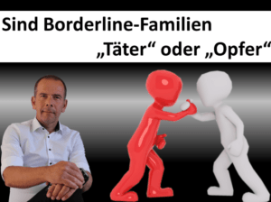Borderline-Familien, sind sie Täter oder Opfer