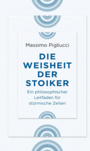 Meine Buchempfehlung Die Weisheit der Stoiker geschrieben von Massimo Pigliucci