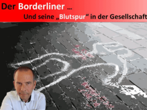 Der Borderliner und seine Blutspur in der Gesellschaft 
