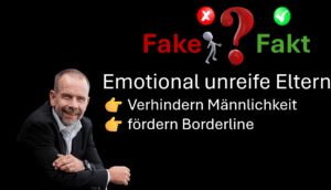 Titelbild Emotional unreife Eltern verhindern Männlichkeit und fördern Borderline