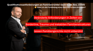 Kann ich die Qualifikation eines Familienrichters nach §23b GVG einklagen? Familienpsychologische Gutachten
