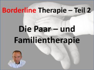 Titelbild Borderline Therapie Teil 2 - Paar und Familientherapie