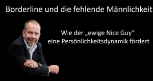 Der ewige Mr Nice Guy fördert Borderline