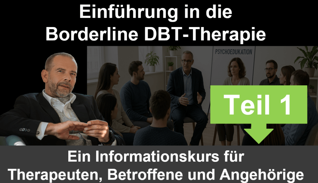 DBT-Therapie Teil 1 - Einführung in die Borderline Therapie. Ein Informationskurs für Therapeuten, Betroffene und Angehörige