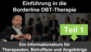 DBT-Therapie Teil 1 - Einführung in die Borderline Therapie. Ein Informationskurs für Therapeuten, Betroffene und Angehörige