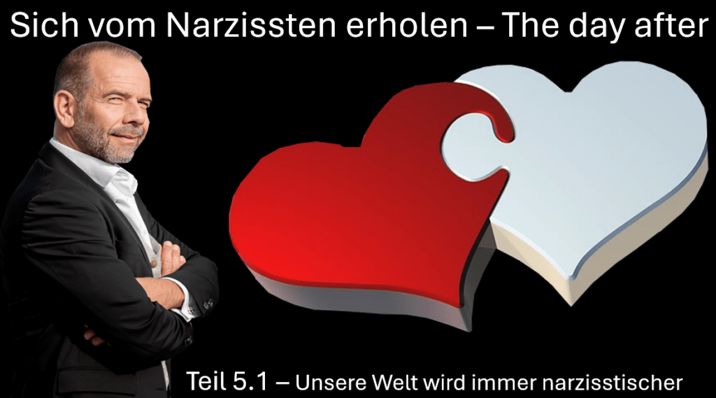Heilung vom Narzissten Titelbild Teil 5 der Serie: Unsere Welt wird immer narzisstischer